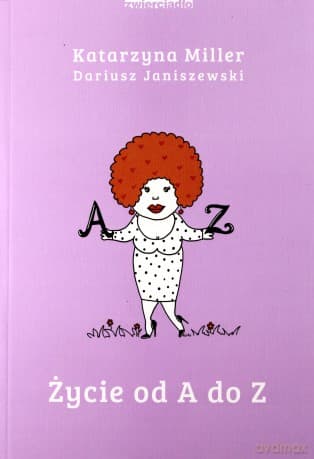 Życie od A do Z - Katarzyna Miller, Dariusz Janiszewski