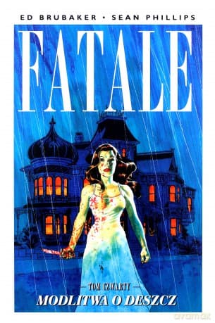 Fatale (Tom 4) Modlitwa o deszcz - Ed Brubaker