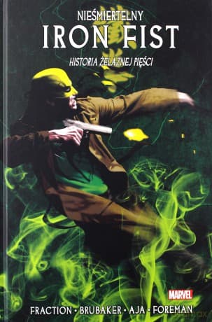 Nieśmiertelny Iron Fist (Tom 3) Historia żelaznej... - Ed Brubaker, Matt Fraction, David Aja