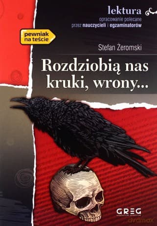 Rozdziobią nas kruki, wrony.. z opracowaniem - Stefan Żeromski