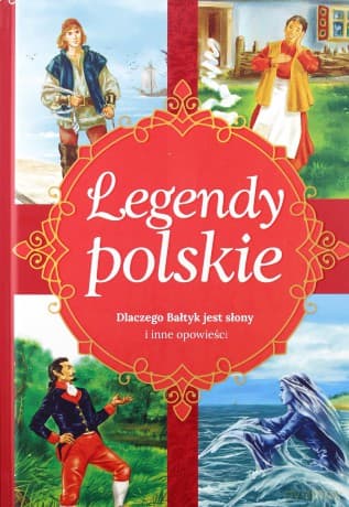 Legendy polskie. Dlaczego Bałtyk jest słony i inne opowiadania - Ewa Stadtmuller