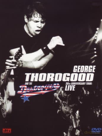 George Thorogood: 30th Anniversary