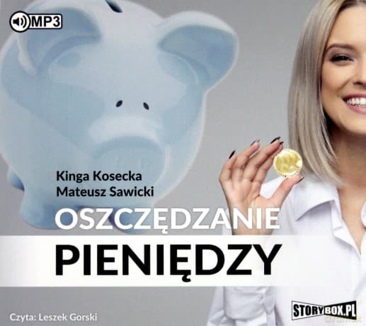 Oszczędzanie pieniędzy. Poradnik w 100% praktyczny - Kinga Kosecka, Mateusz Sawicki