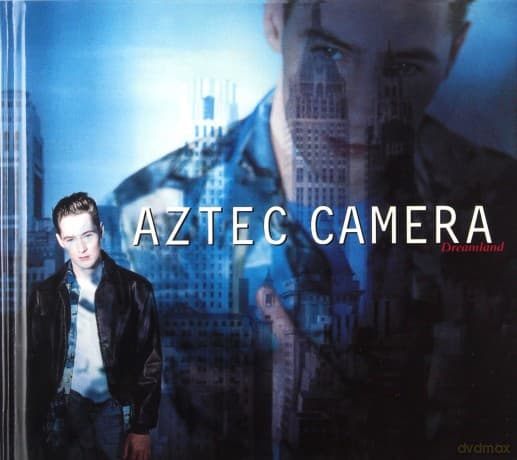 Aztec Camera: Dreamland (Deluxe Edition)