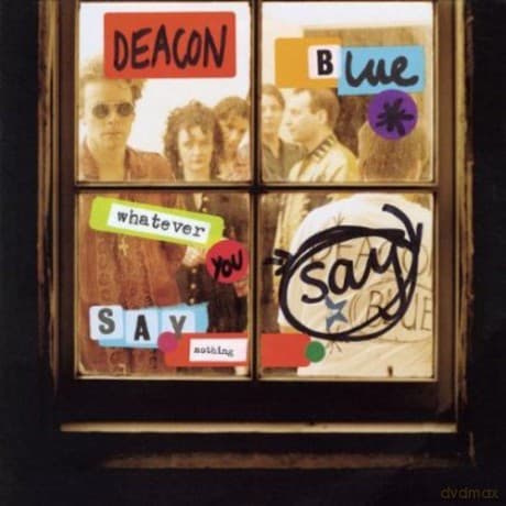 Deacon Blue: Whatever You Say / Say Nothing (Deluxe Edition)