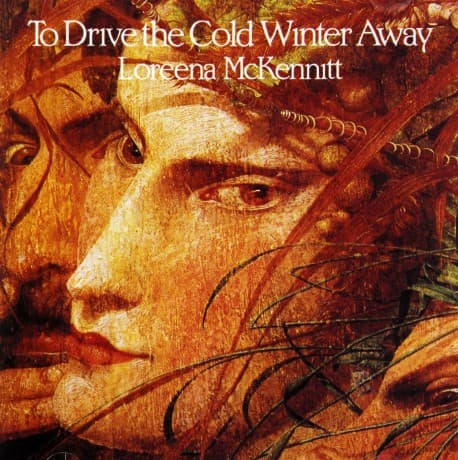 Loreena Mckennitt: To Drive The Cold Winter Away