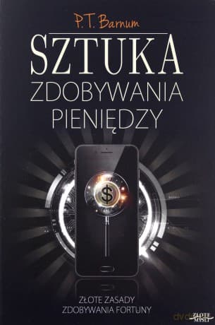 Sztuka zdobywania pieniędzy - P.T. Barnum