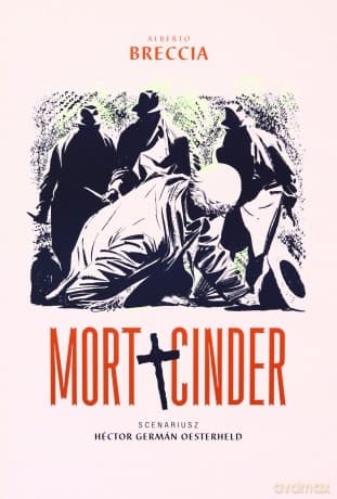 Mort Cinder - Hector German Oesterheld, Alberto Breccia