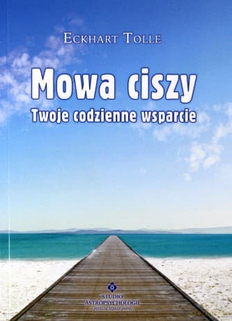 Mowa ciszy. Twoje codzienne wsparcie - Eckhart Tolle