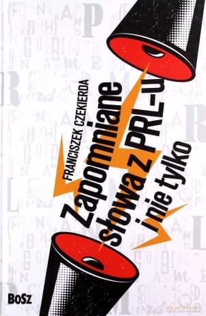 Zapomniane słowa PRL-u i nie tylko - Franciszek Czekierda