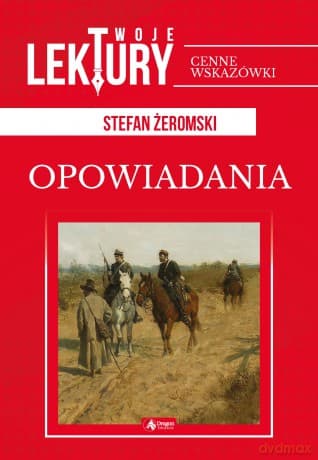 Opowiadania. Twoje lektury - Stefan Żeromski