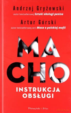 Macho. Instrukcja obsługi - Artur Górski, Andrzej Gryżewski