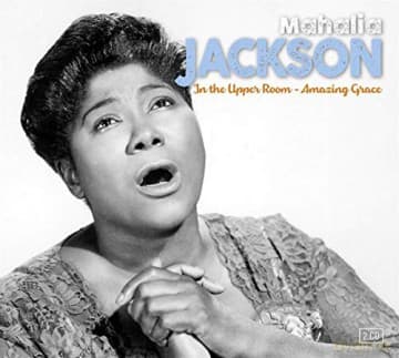 Mahalia Jackson: In The Upper Room & Amazing Grace