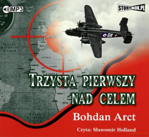 Trzysta pierwszy nad celem - Bohdan Arct
