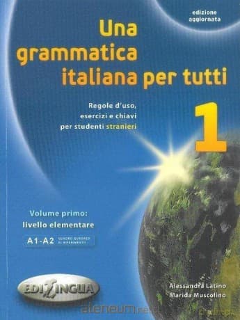 Grammatica italiana per tutti 1 - Aessandra Latino, Marida Muscolino