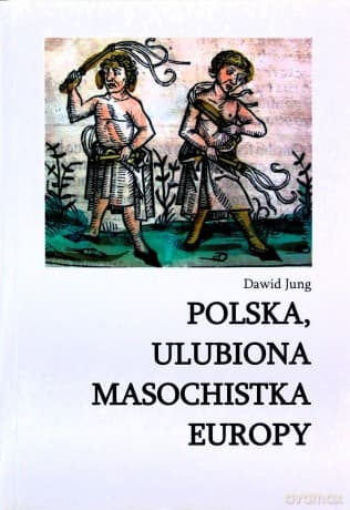 Polska, ulubiona masochistka Europy - Dawid Jung