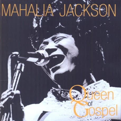 Mahalia Jackson: Queen Of Gospel