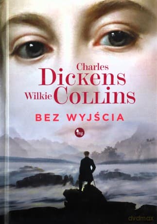 Bez wyjścia - Charles Dickens, Wilkie Collins