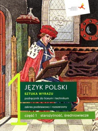 Nowe język polski. Sztuka wyrazu. Podręcznik klasa 1 część 1. Starożytność, średniowiecze. Liceum i technikum zakres podstawowy i rozszerzony