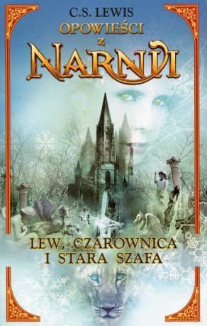Opowieści z Narnii: Lew, Czarownica i Stara Szafa - C.S. Lewis