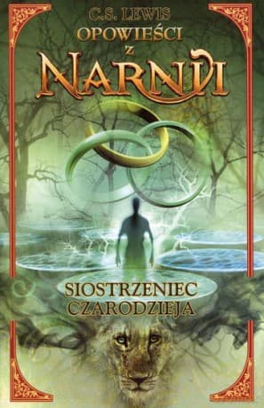 Opowieści z Narnii: Siostrzeniec Czarodzieja - C.S. Lewis