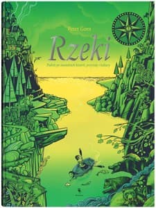 Rzeki. Podróż po meandrach historii, przyrody i kultury - Peter Goes