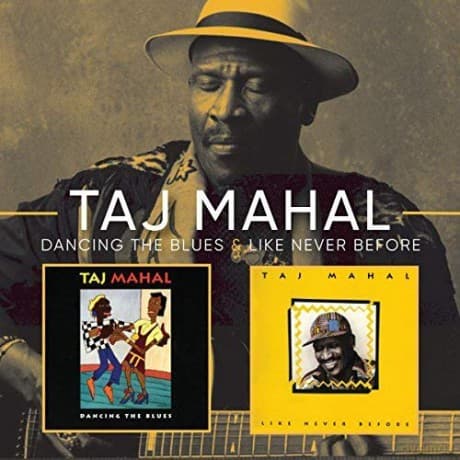 Taj Mahal: Like Never Before/Dancing The Blues