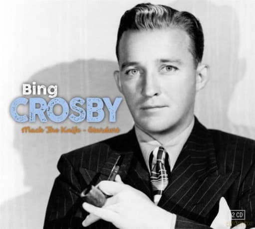 Bing Crosby: Mack The Knife & Stardust