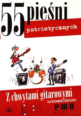 55 pieśni patriotycznych - z chwytami gitarowymi i na instrumenty klawiszowe