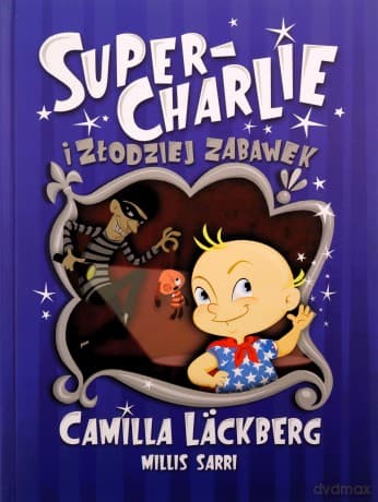 Super-Charlie i złodziej zabawek - Camilla Läckberg