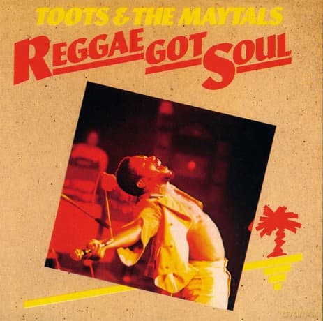 Toots & The Maytals: Reggae Got Soul