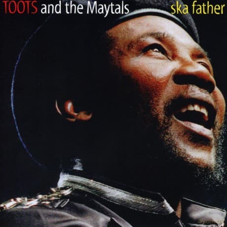 Toots & The Maytals: Ska Father