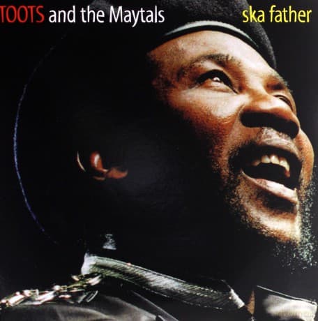 Toots & The Maytals: Ska Father