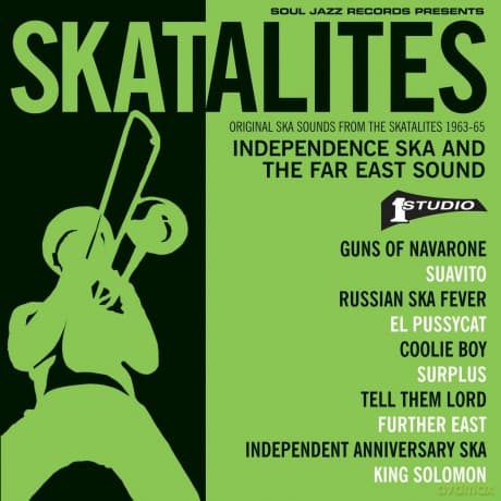 Soul Jazz Records Presents: Skatalites: Independence Ska And The Far East Sound - Original Ska Sounds From The Skatalites 1963-65