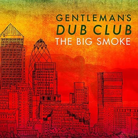 Gentlemans Dub Club: The Big Smoke
