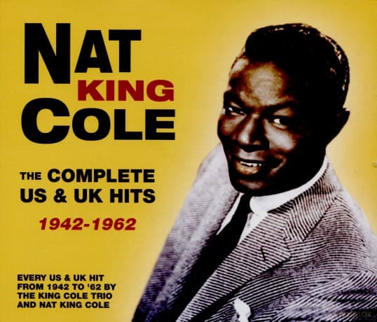 Nat King Cole: The Complete Us & Uk Hits 1942-1962