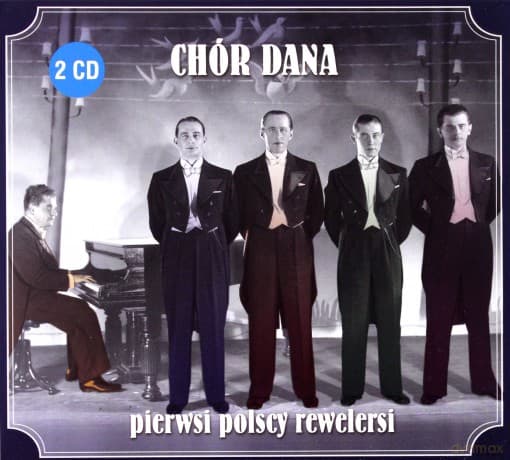 Chór Dana: Chór Dana-Pierwsi Polscy Rewelersi (digipack)
