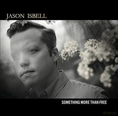 Jason Isbell: Something More Than Free