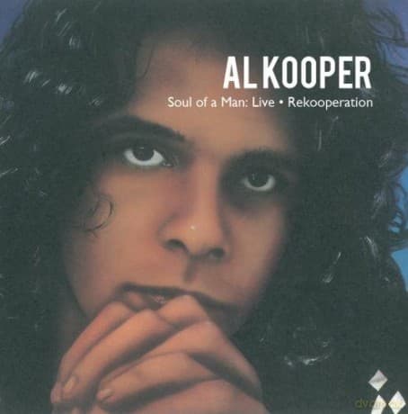 Al Kooper: Soul Of A Man : Live - Rekooperation