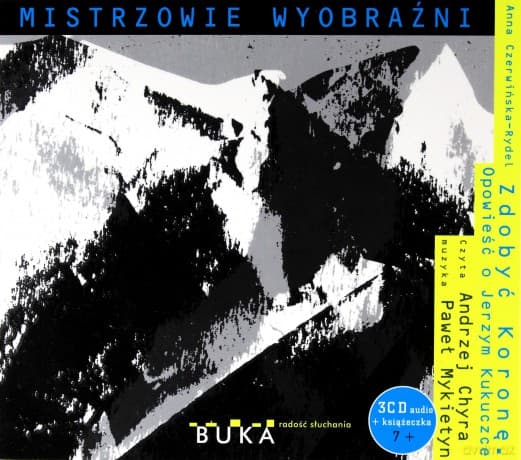 Zdobyć koronę. Opowieść o Jerzym Kukuczce - Anna Czerwińska-Rydel