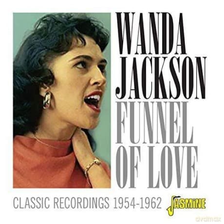 Wanda Jackson: Funnel Of Love-Classic Recordings 1954-1962