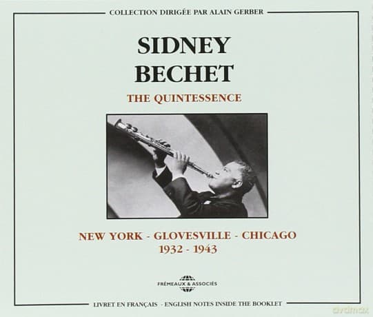 Sidney Bechet: The Quintessence: New York-Glovesville-Chicago 1932-1943