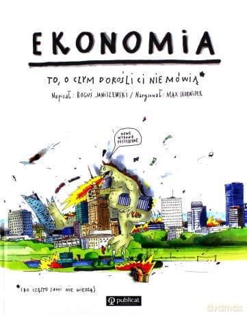 Ekonomia. To, o czym dorośli Ci nie mówią - Boguś Janiszewski, Max Skorwider