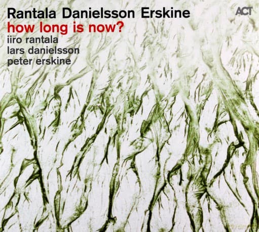 Rantala, Iiro & Danielsson, Lars & Erskine, Peter: How Long Is Now?