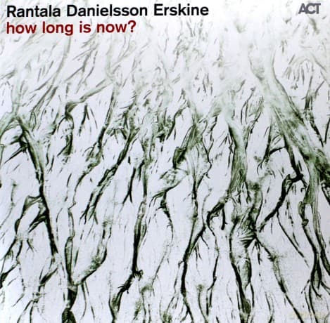 Rantala, Iiro & Danielsson, Lars & Erskine, Peter: How Long Is Now?