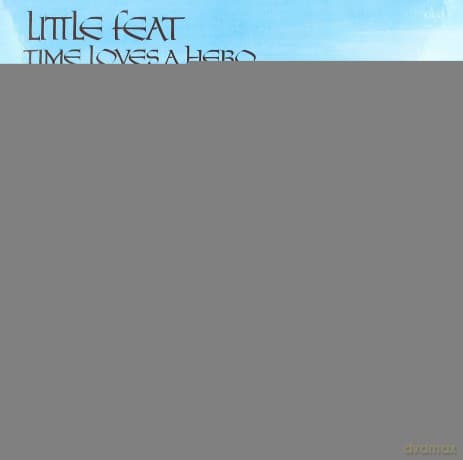 Little Feat: Time Loves A Hero