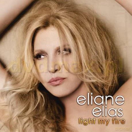Eliane Elias: Light My Fire