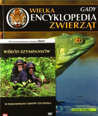 Wielka Encyklopedia Zwierząt 17 Gady / Wśród szympansów: W poszukiwaniu genów człowieka