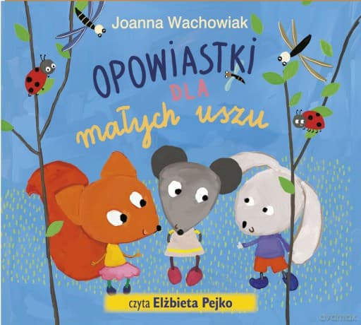 Opowiastki dla małych uszu - Joanna Wachowiak