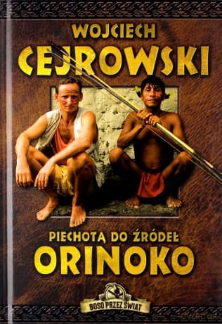 Piechotą do źródeł Orinoko - Wojciech Cejrowski